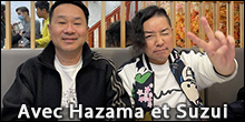 Interview Hazama et Suzui